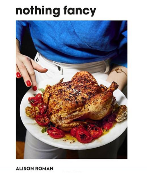 Alison Roman's Nothing Fancy Cookbook